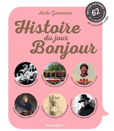 Histoire du jour, bonjour : 62 petites histoires de la grande histoire : avis personnel certifié