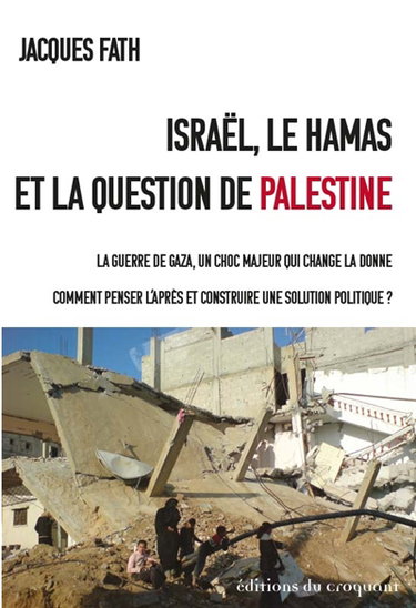 Couverture de Israël, le Hamas et la question de Palestine : la guerre de Gaza, un choc majeur qui change la donne : comment penser l'après et construire une solution politique ?