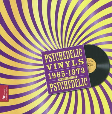 Couverture de Psychedelic vinyls : 1965-1973 : psychedelic par Philippe Thieyre