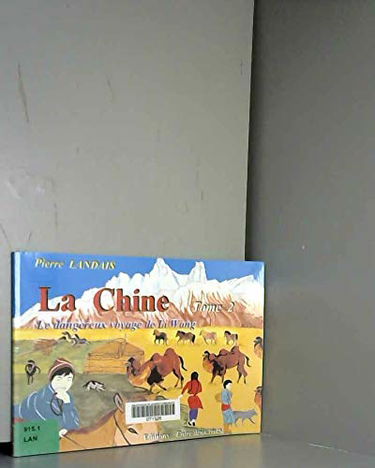 La Chine. Vol. 2. Le dangereux voyage de Li Wang