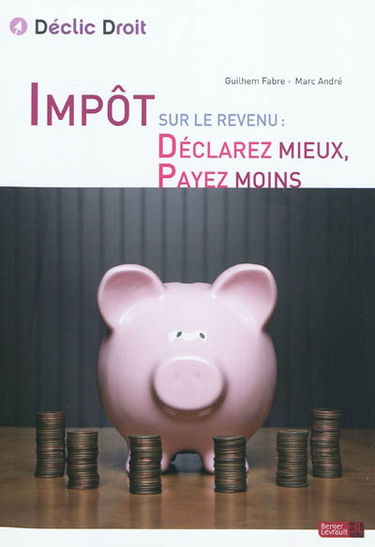 Impôt sur le revenu : déclarez mieux, payez moins