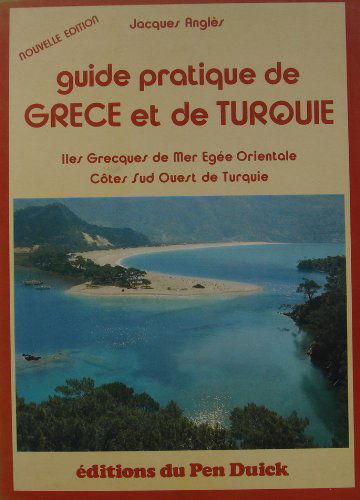 Guide pratique de Grèce et de Turquie : îles grecques de mer Egée Orientale, côtes du Sud-Ouest de Turquie