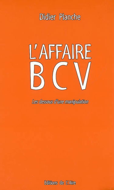 L'affaire BCV : les dessous d'une manipulation