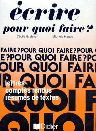 Ecrire pour quoi faire ? : lettres, comptes-rendus, résumés de textes