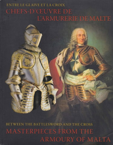 Couverture de Entre le glaive et la croix chefs d'oeuvre de l'armurerie de Malte / Between the Battlesword and the Cross Masterpieces from the Armoury of Malta