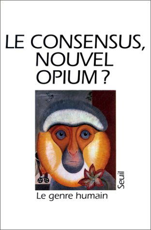 Genre humain (Le), n° 22. Le Consensus, nouvel opium ?