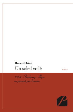 Couverture de Un soleil voilé : 1964 : Strasbourg-Alger en passant par l'amour