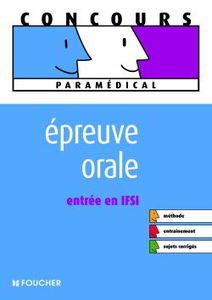 S'entraîner à l'épreuve orale IFSI : admission dans les instituts de formation en soins infirmiers : méthode, culture générale, entraînement