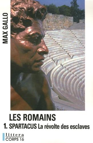 Les Romains. Vol. 1. Spartacus : la révolte des esclaves