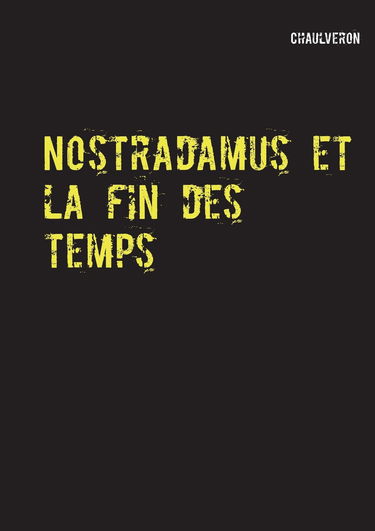 Nostradamus et la fin des temps: 1555-2065