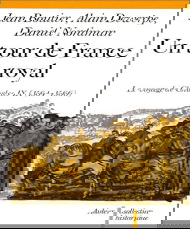 Un Tour de France royal : le voyage de Charles IX, 1564-1566