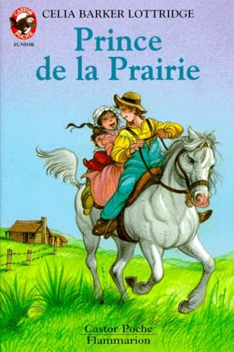 Prince de la prairie: - LE MONDE D'AUTREFOIS, JUNIOR DES 9/10 ANS