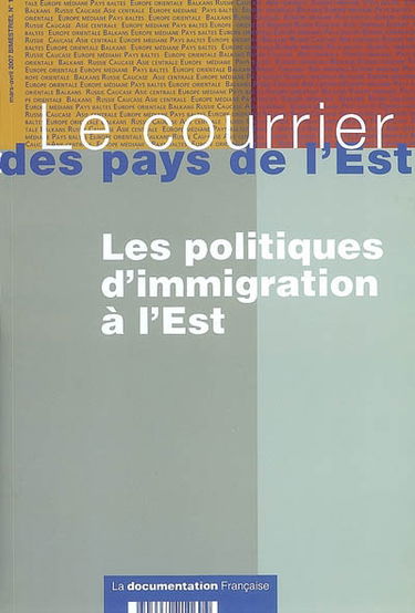 Courrier des pays de l'Est (Le), n° 1060. Les politiques d'immigration à l'Est