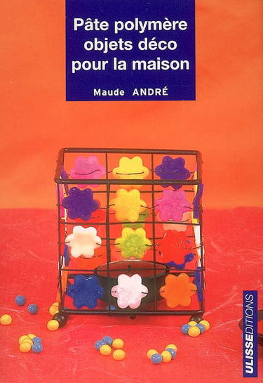 Pâte polymère : objets déco pour la maison