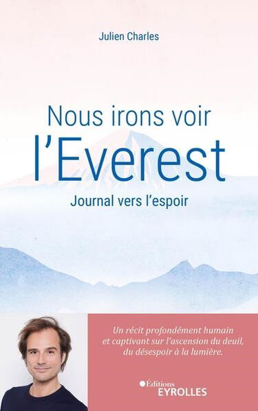 Nous irons voir l'Everest : journal vers l'espoir : un récit profondément humain et captivant sur l'ascension du deuil, du désespoir à la lumière
