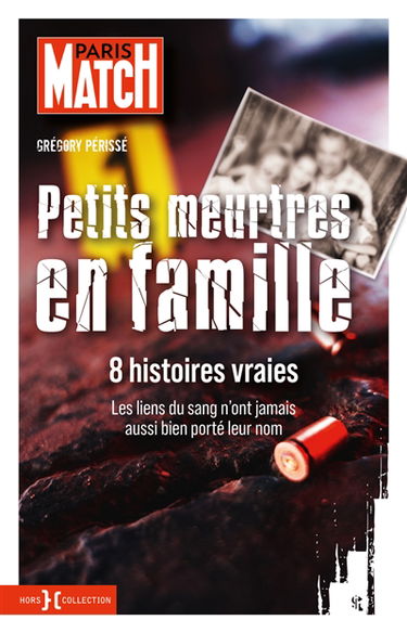 Petits meurtres en famille : 8 histoires vraies