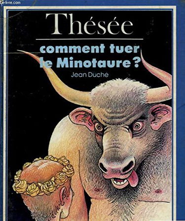 Thésée : Comment tuer le Minotaure ? (Contes imagés)