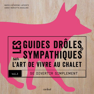 Guides drôles et sympathiques sur l'art de vivre au chalet T.03 Se divertir simplement
