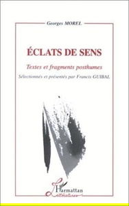 Eclats de sens : textes et fragments posthumes