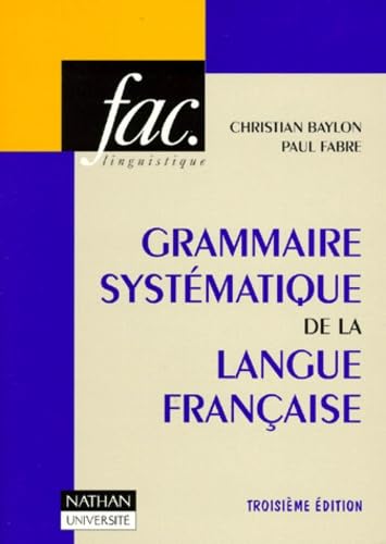 Grammaire Systematique De La Langue Francaise. Avec Des Travaux Pratiques Et Leurs Corriges, 3eme Edition Revue Et Augmentee