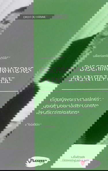 Discriminations en entreprise : employeurs et salariés, guide pour lutter contre les discriminations