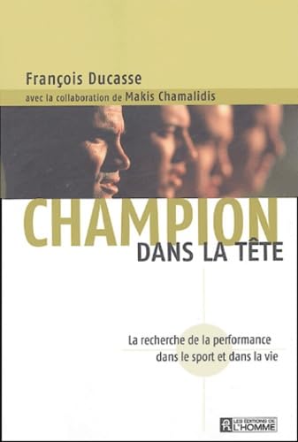 Champion dans la tête: La recherche de la performance dans le sport et dans la vie