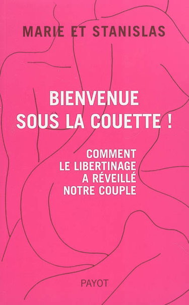 Bienvenue sous la couette ! : comment le libertinage a réveillé notre couple