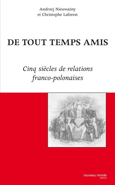 De tous temps amis : cinq siècles de relations franco-polonaises