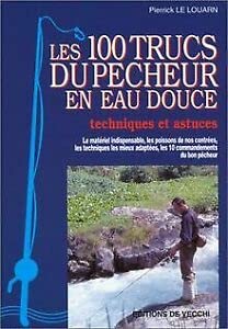 Les 100 trucs du pêcheur en eau douce : techniques et astuces