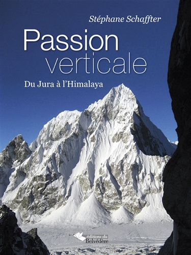 Couverture de Passion verticale : du Jura à l'Himalaya
