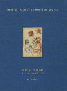 Inventaire général des dessins italiens. Dessins toscans : XVIe-XVIIIe siècles. Vol. 2. 1620-1800