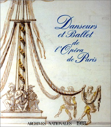 Couverture de Danseurs et ballet de lOpéra de Paris depuis 1671 : Musée de l'Histoire de France, Juin à Octobre 1988 par Collectif