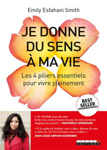 Je donne du sens à ma vie : les 4 piliers essentiels pour vivre pleinement