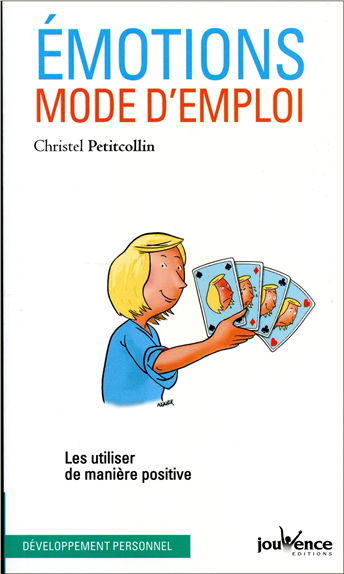 Emotions, mode d'emploi : les utiliser de manière positive