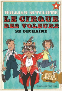 Le cirque des voleurs. Vol. 2. Le cirque des voleurs se déchaîne