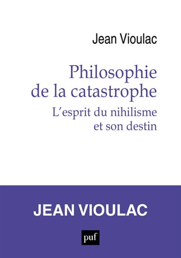 Philosophie de la catastrophe : l'esprit du nihilisme et son destin