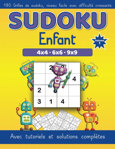 Couverture de Sudoku Enfant - 4x4, 6x6, 9x9 - 180 grilles de sudoku, niveau facile avec difficulté croissante - avec tutoriels et solutions complètes: Volume 1