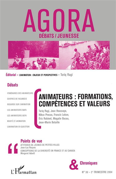 Agora débats jeunesse, n° 36. Animateurs : formations, compétences et valeurs