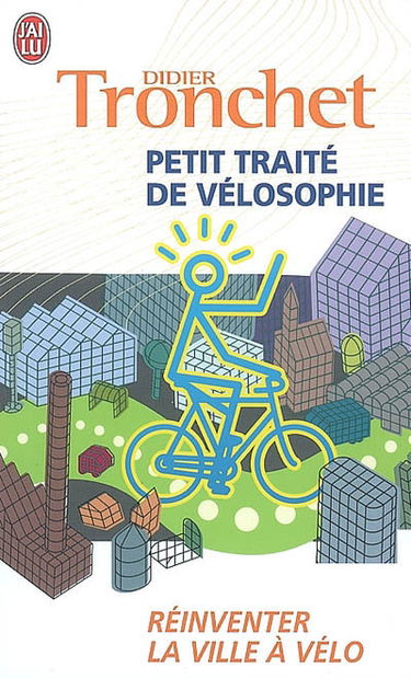 Petit traité de vélosophie : réinventer la ville à vélo