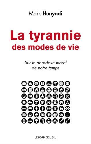 La tyrannie des modes de vie : sur le paradoxe moral de notre temps
