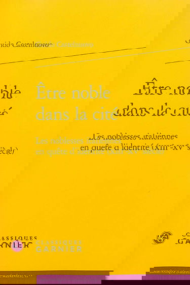 Etre noble dans la cité : les noblesses italiennes en quête d'identité (XIIIe-XVe siècle)