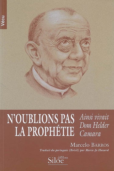 Couverture de N'oublions pas la prophétie : ainsi vivait dom Helder Camara