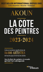 La cote des peintres 2023-2024 : cotes et enchères significatives de 89.000 artistes de tous les pays et de tous les siècles : avec la liste des peintres à records qui font l'art contemporain