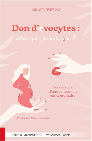 Couverture de Dons d'ovocytes : est-ce que ça vous gène ? : les dessous d'une conception extra-ordinaire