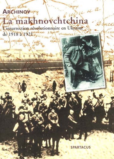 La makhnovchtchina : l'insurrection révolutionnaire en Ukraine de 1918 à 1921