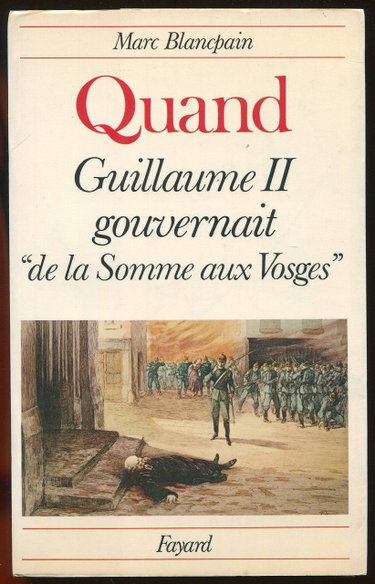 Couverture de Quand Guillaume II gouvernait de la Somme aux Vosges