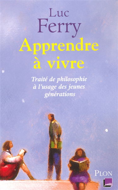 Apprendre à vivre : traité de philosophie à l'usage des jeunes générations