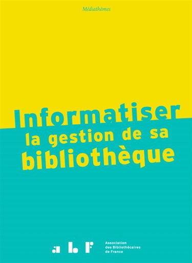 Couverture de Informatiser la gestion de sa bibliothèque