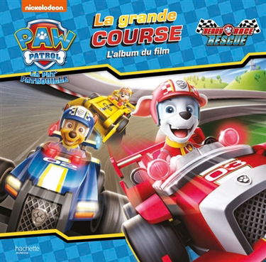 La Pat' Patrouille. La grande course : ready race rescue : l'album du film