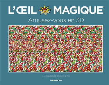 L'oeil magique : amusez-vous en 3D : illusions en 3D
